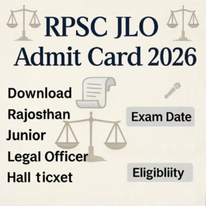 RPSC JLO Admit Card 2026 download link for Rajasthan Junior Legal Officer exam with exam date and roll number details