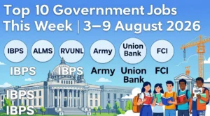 Top 10 latest government jobs in India for 3–9 August 2026 including IBPS Clerk, AIIMS NORCET, RVUNL, and Union Bank recruitment.