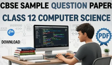 Download the official CBSE Class 12 Computer Science Sample Paper PDF with solutions, marking scheme, and blueprint for the board exam.