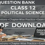 Download the CBSE Question Bank Class 12 Political Science PDF to practice important questions and prepare for your board exams.